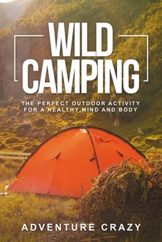 Paperback Wild Camping: The perfect outdoor activity for a healthy mind and body Book