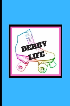Derby Life: A lined notebook journal diary for roller derby skaters and fans!