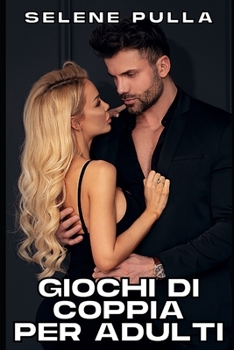 Paperback Giochi Di Coppia Per Adulti: Raccolta Di Racconti Sessuali Espliciti [Italian] Book