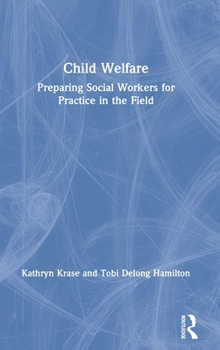 Hardcover Child Welfare: Preparing Social Workers for Practice in the Field Book