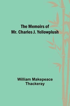 Paperback The Memoirs of Mr. Charles J. Yellowplush Book