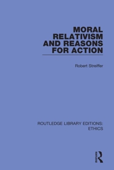 Hardcover Moral Relativism and Reasons for Action Book