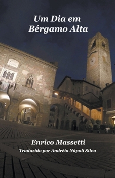 Paperback Um Dia em Bergamo Alta - Enrico Massetti [Portuguese] Book