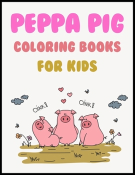 Peppa Pig Coloring Books For Kids: Peppa Pig Coloring Books For Kids 25 Pages - 8.5" x 11"