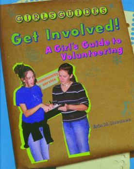 Library Binding Get Involved!: A Girl's Guide to Volunteering Book