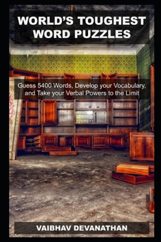 World's Toughest Word Puzzles: Guess 5400 Words, Develop your Vocabulary, and Take your Verbal Powers to the Limit