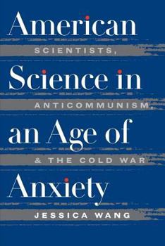 Hardcover American Science in an Age of Anxiety: Scientists, Anticommunism, and the Cold War Book