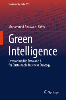Hardcover Green Intelligence: Leveraging Big Data and AI for Sustainable Business Strategy Book