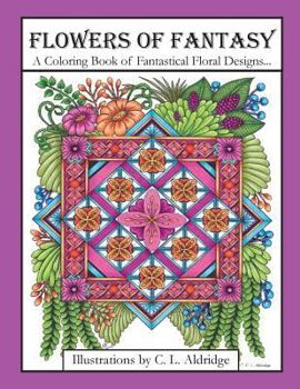 Flowers of Fantasy: A Coloring Book of Fantastical Flower Designs, Flowers in Vases, Flowers and Poetry and More!