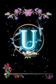 Paperback U: Floral Initial Monogram Letter U Notebook. Amazing Medium Lined Journal Notebook / Diary / Christmas & Birthday Gift F Book