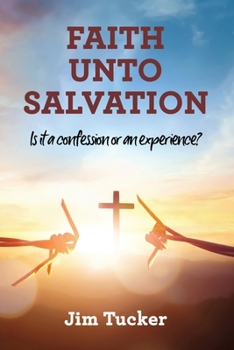 Paperback Faith Unto Salvation: Is it a confession or an experience? Book