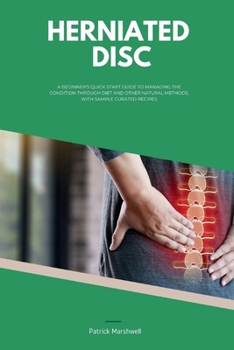 Paperback Herniated Disc: A Beginner's Quick Start Guide to Managing the Condition Through Diet and Other Natural Methods, With Sample Curated R Book