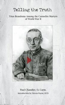 Paperback Carmelite Witness to the Truth: Saint Titus Brandsma, O.Carm. Book