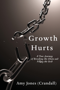 Paperback Growth Hurts: A True Journey of Breaking the Chain and Filling the Void Book