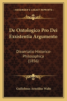 De Ontologico Pro Dei Exsistentia Argumento: Dissertatio Historico-Philosophica (1856)