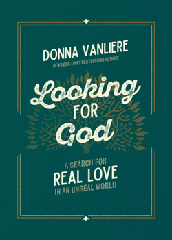 Hardcover Looking for God: A Search for Real Love in an Unreal World Book
