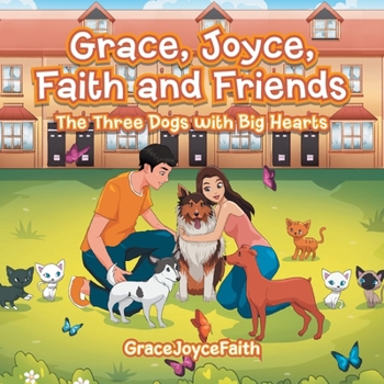 Paperback Grace, Joyce, Faith and Friends: The Three Dogs with Big Hearts Book