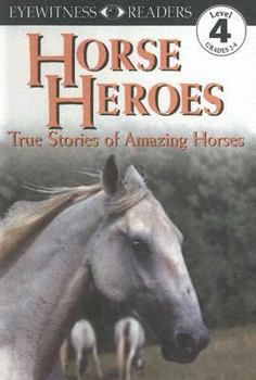 Paperback Horse Heroes: True Stories of Amazing Horses (Eyewitness Readers, Level 4, Grades 2-4) Book