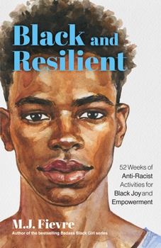 Paperback Black and Resilient: 52 Weeks of Anti-Racist Activities for Black Joy and Empowerment (Journal for Healing, Black Self-Love, Anti-Prejudice Book