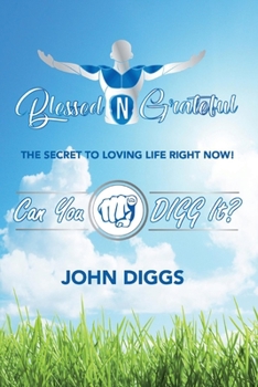 Paperback Blessedngrateful: The Secret to Loving Life Right Now! Book