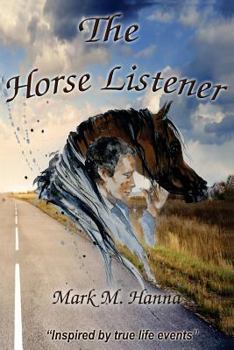 Paperback The Horse Listener: Inspired by True Life Events Book