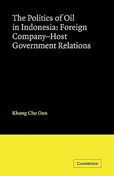 Paperback The Politics of Oil in Indonesia: Foreign Company-Host Government Relations Book