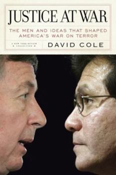 Paperback Justice at War: The Men and Ideas That Shaped America's War on Terror Book