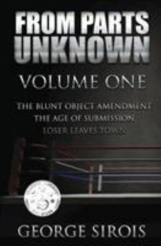 Paperback From Parts Unknown: Volume One: The Blunt Object Amendment / The Age of Submission / Loser Leaves Town Book