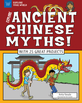 Hardcover Explore Ancient Chinese Myths!: With 25 Great Projects Book