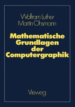 Paperback Mathematische Grundlagen Der Computergraphik [German] Book