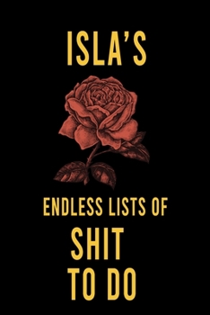 Paperback Isla's Endless Lists of Shit to do: Lined Writing Notebook Journal with Personalized Name Quote, 120 Pages, (6x9), Simple Freen Flower With Black Text Book