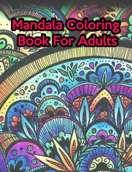 Paperback Mandala Coloring Book For Adults: Mandala Coloring Book For Adults. Mandala Coloring Book. 50 Pages 8.5"x 11" Book