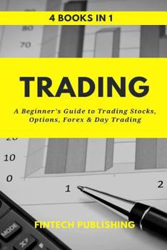 Paperback Trading: 4 Books in 1: A Beginner's Guide to Trading Stocks, Options, Forex & Day Trading Book