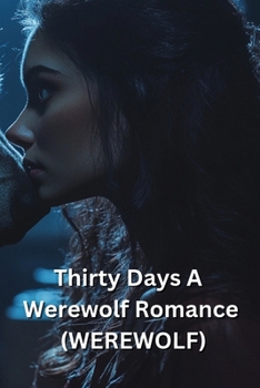 Paperback Thirty Days A Werewolf Romance (WEREWOLF) Book