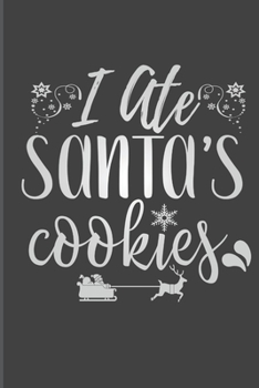 Paperback I Ate Santa's Cookies: Funny Christmas Journal, Funny Writing Notebook, Funny Christmas Notebook Gift, Novelty Gift Notebook, 6x9 Notebook, 1 Book