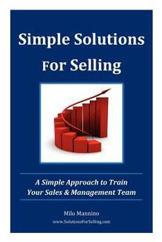 Paperback Simple Solutions For Selling: A Simple Approach to Train Your Sales & Management Team Book