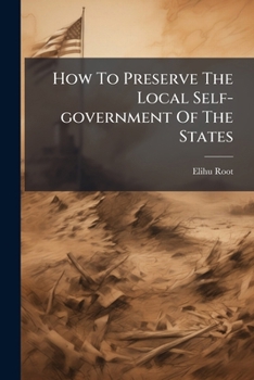 How to Preserve the Local Self-Government of the States: A Brief Study of National Tendencies...