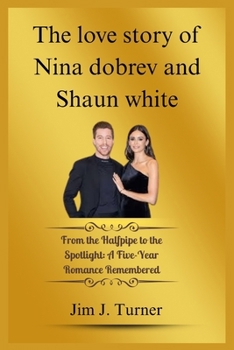 The love story of Nina dobrev and Shaun white: From the Halfpipe to the Spotlight: A Five-Year Romance Remembered