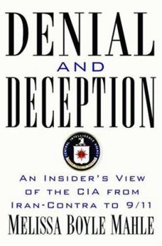 Hardcover Denial and Deception: An Insider's View of the CIA from Iran-Contra to 9/11 Book