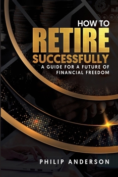 Paperback How to Retire Successfully: A Guide for a Future of Financial Freedom Book