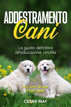 Paperback Addestramento Cani: La Guida Definitiva All'educazione Cinofila [Italian] Book