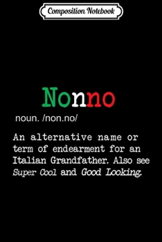 Composition Notebook: Best Funny Nonno Italian Grandfather Definition Gift  Journal/Notebook Blank Lined Ruled 6x9 100 Pages