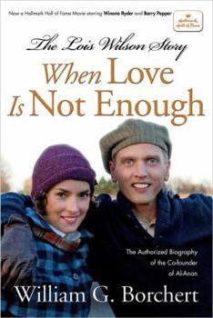 Paperback The Lois Wilson Story: When Love Is Not Enough Book