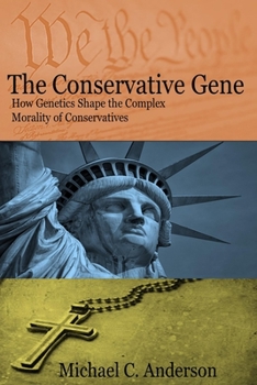 Paperback The Conservative Gene: How Genetics Shape the Complex Morality of Conservatives Book