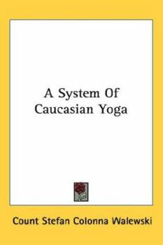 Paperback A System Of Caucasian Yoga Book