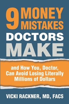 Paperback 9 Money Mistakes Doctors Make: and How You, Doctor, Can Avoid Losing Literally Millions of Dollars Book