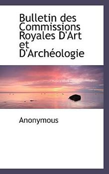 Paperback Bulletin Des Commissions Royales D'Art Et D'Arch Ologie [French] Book