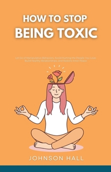Paperback How to Stop Being Toxic Book