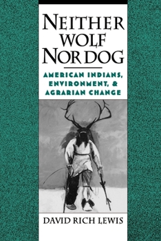 Paperback Neither Wolf Nor Dog: American Indians, Environment, and Agrarian Change Book