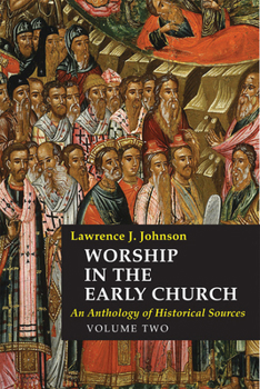 Hardcover Worship in the Early Church: Volume 2: An Anthology of Historical Sources Volume 2 Book